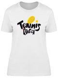 Tennis Queen T-Shirt Women -Image by Shutterstock, Female XX-Large
