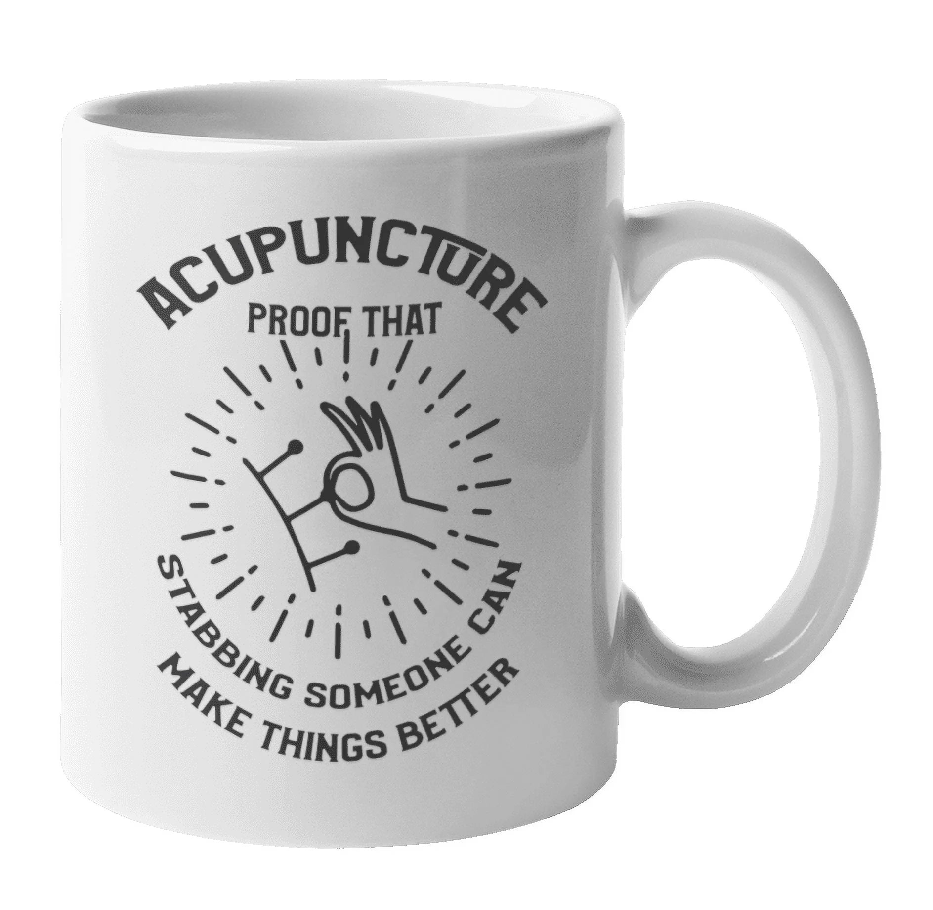 Funny Clever Acupuncture Stabbing Make Things Better Coffee & Tea Mug Cup (11oz)
