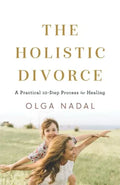 Pre-Owned The Holistic Divorce: A Practical 10-Step Process for Healing Paperback