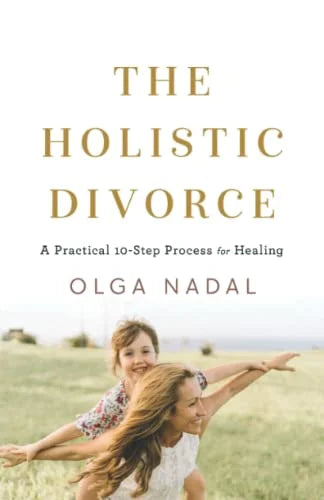 Pre-Owned The Holistic Divorce: A Practical 10-Step Process for Healing Paperback