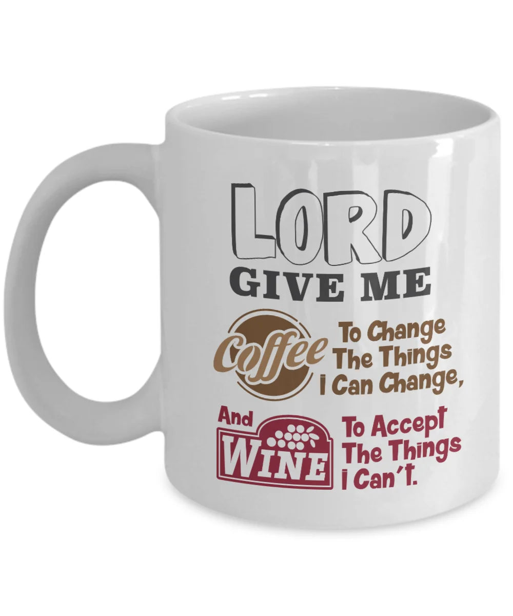 Lord Give Me Coffee To Change The Things I Can & Wine To Accept The Things I Can't Funny Christianity Prayer Quote Ceramic Coffee & Tea Mug Cup And Gag Giftables For A Christian & Wine Lover (11oz)