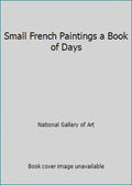Pre-Owned Small French Paintings a Book of Days (Hardcover) 0939456184 9780939456185