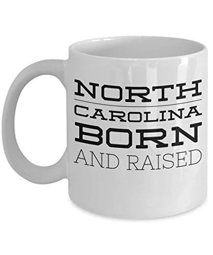 North Carolina Coffee Mug - Born And Raised - United State Gift - 11oz White Ceramic Cup