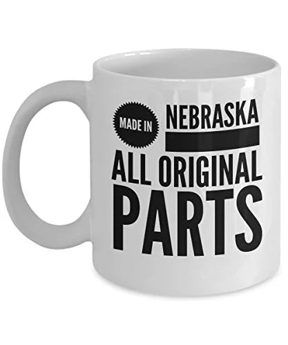 Nebraska Coffee Mug - Made In All Original Parts - United State Gift - 11oz White Ceramic Cup