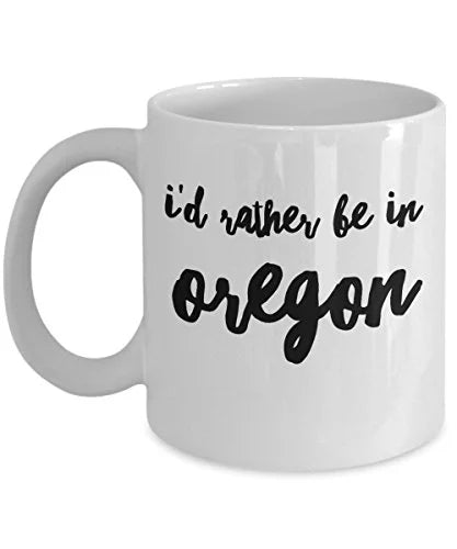 Mug Oregon - I'd Rather Be In - United State Gift - 11oz White Ceramic Coffee Cup