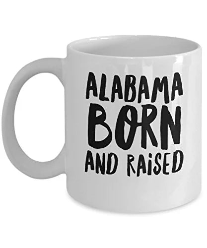 Alabama Coffee Mug - Born And Raised - United State Gift - 11oz White Ceramic Cup