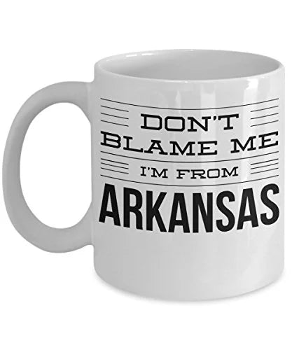 Arkansas Coffee Mug - Don't Blame Me I'm From - United State Gift - 11oz White Ceramic Cup