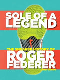 Pre-Owned Sole Of A Legend: The Sneaker History Of Roger Federer Paperback