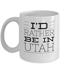 Utah Coffee Mug - I'd Rather Be In - United State Gift - 11oz White Ceramic Cup