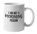 I Am Not a Morning Person Quotes Coffee & Tea Gift Mug Cup for Afternoon or Night Person (11oz)