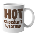 Cute Hot Chocolate Weather, Hot Cocoa Season Quotes Coffee & Tea Gift Mug Cup (11oz)