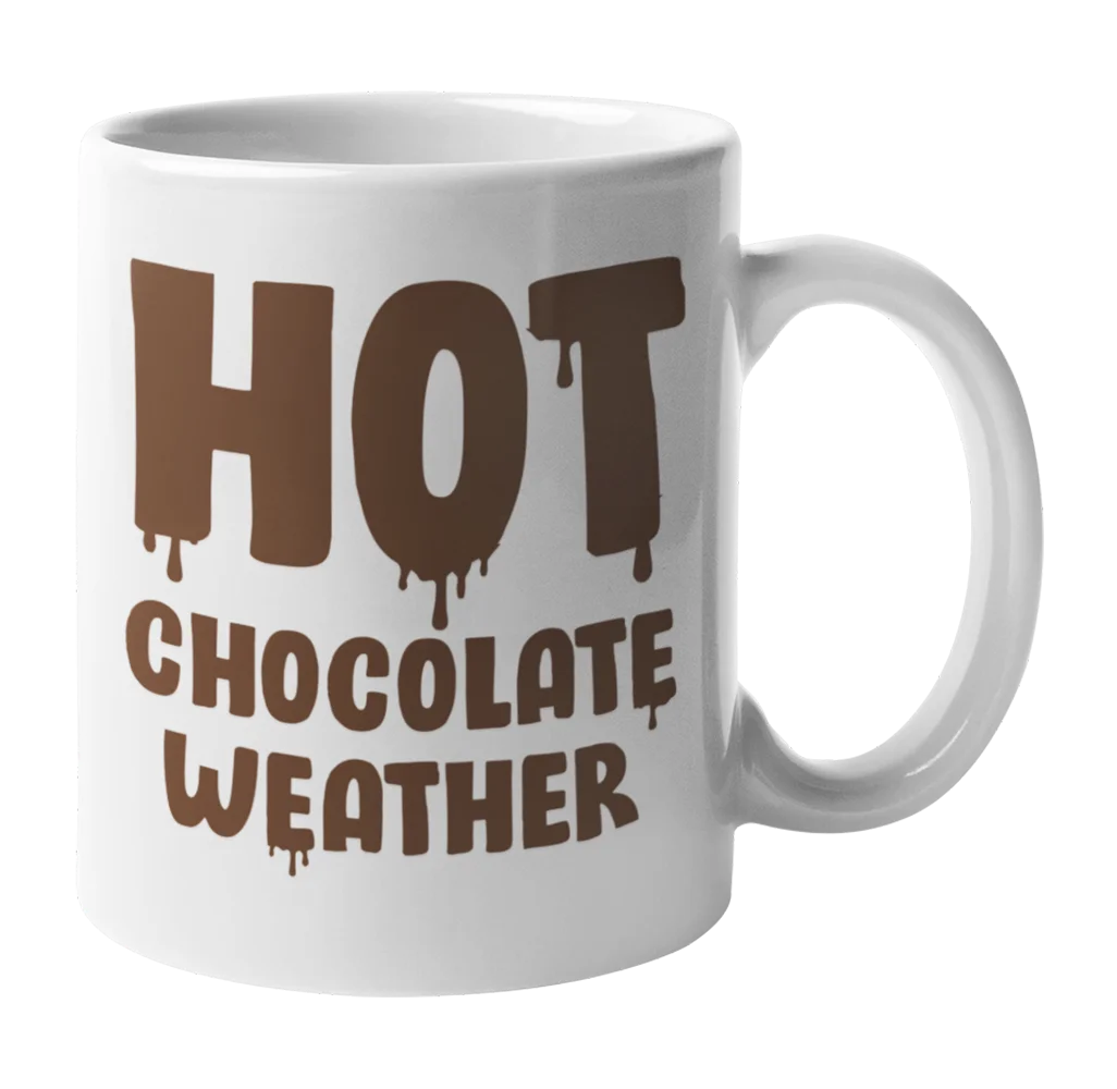 Cute Hot Chocolate Weather, Hot Cocoa Season Quotes Coffee & Tea Gift Mug Cup (11oz)