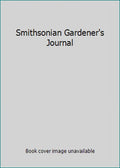Pre-Owned Smithsonian Gardener's Journal (Hardcover) 0939456435 9780939456437